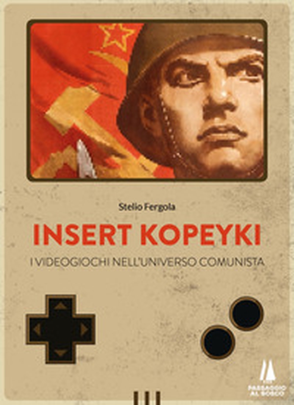 Insert Kopeyki. I videogiochi nell'universo comunista - Librerie.coop Insert Kopeyki. I videogiochi nell'universo comunista - Librerie.coop