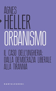 Orbanismo. Il caso dell'Ungheria: dalla democrazia liberale alla tirannia - Librerie.coop Orbanismo. Il caso dell'Ungheria: dalla democrazia liberale alla tirannia - Librerie.coop