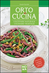Orto e cucina. Coltivare naturale, cucinare vegetale - Librerie.coop