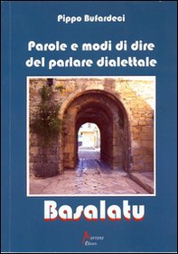 Basalatu. Parole e modi di dire del parlare dialettale - Librerie.coop Basalatu. Parole e modi di dire del parlare dialettale - Librerie.coop