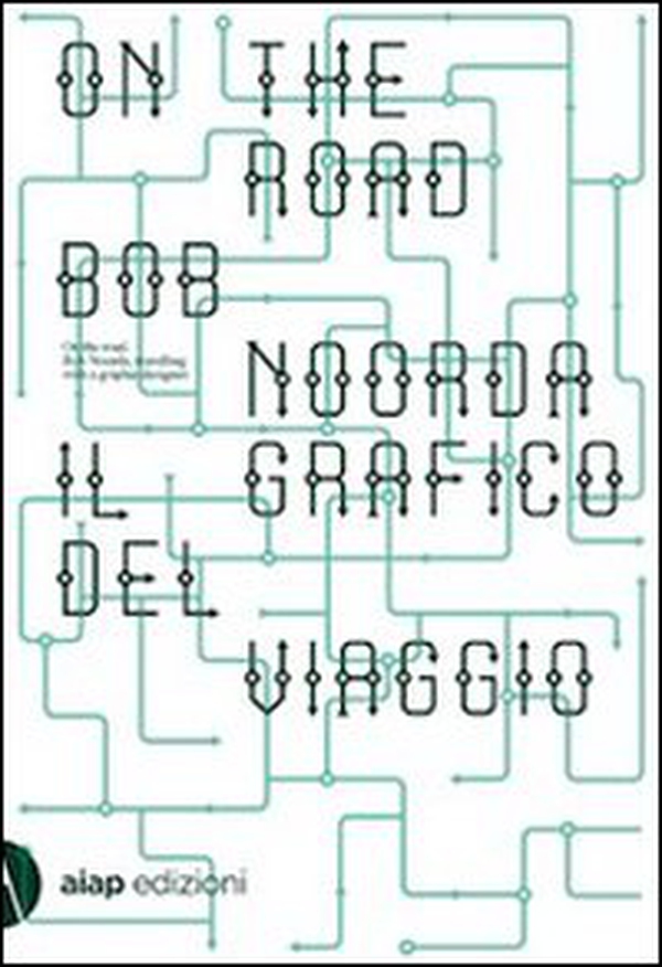 On the road. Bob Noorda, il grafico del viaggio - Librerie.coop On the road. Bob Noorda, il grafico del viaggio - Librerie.coop