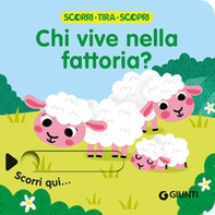 Chi vive nella fattoria? Scorri, tira e scopri - Librerie.coop