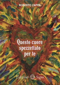 Questo cuore spezzettato per te - Librerie.coop