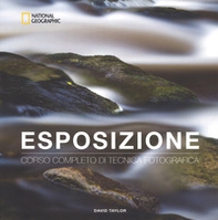 Esposizione. Corso completo di tecnica fotografica - Librerie.coop