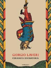 Giorgio Laveri. Ceramica divinatoria - Librerie.coop
