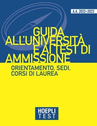 Hoepli test. Guida all'Università e ai test di ammissione. Orientamento, sedi, corsi di laurea. Anno Accademico 2022/2023 - Librerie.coop Hoepli test. Guida all'Università e ai test di ammissione. Orientamento, sedi, corsi di laurea. Anno Accademico 2022/2023 - Librerie.coop
