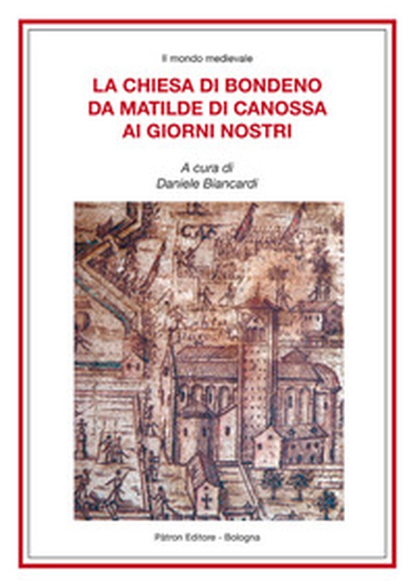 La Chiesa di Bondeno da Matilde di Canossa ai giorni nostri - Librerie.coop La Chiesa di Bondeno da Matilde di Canossa ai giorni nostri - Librerie.coop