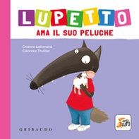 Lupetto ama il suo peluche. Amico lupo - Librerie.coop Lupetto ama il suo peluche. Amico lupo - Librerie.coop