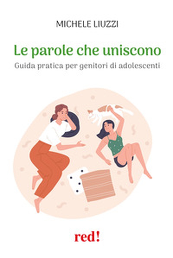 Le parole che uniscono. Guida pratica per genitori di adolescenti - Librerie.coop