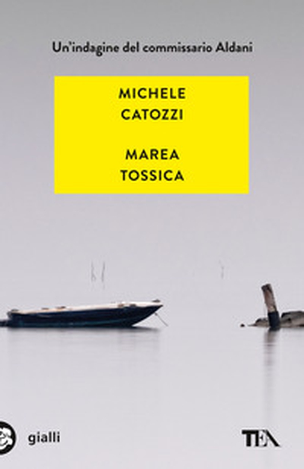 Marea tossica. Un'indagine del commissario Aldani - Librerie.coop Marea tossica. Un'indagine del commissario Aldani - Librerie.coop