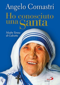 Ho conosciuto una santa. Madre Teresa di Calcutta - Librerie.coop Ho conosciuto una santa. Madre Teresa di Calcutta - Librerie.coop
