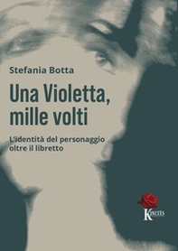 Una Violetta, mille volti. L'identità del personaggio oltre il libretto - Librerie.coop