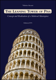 Leaning tower of Pisa. Concept and realisation of a medieval masterpiece - Librerie.coop