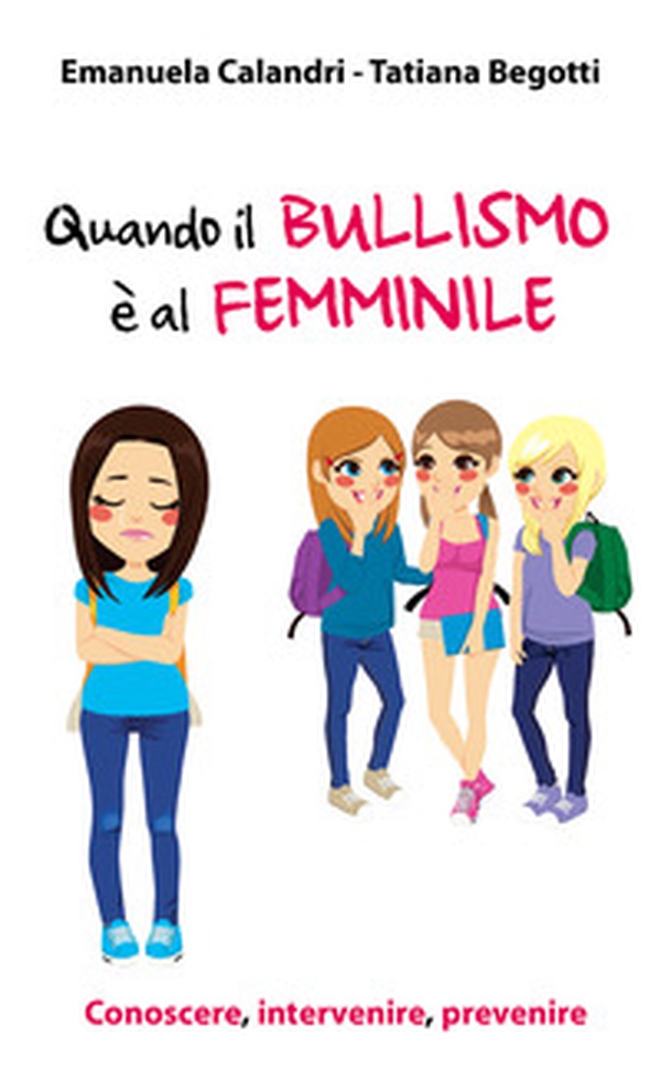 Quando il bullismo è al femminile. Conoscere, intervenire, prevenire - Librerie.coop Quando il bullismo è al femminile. Conoscere, intervenire, prevenire - Librerie.coop