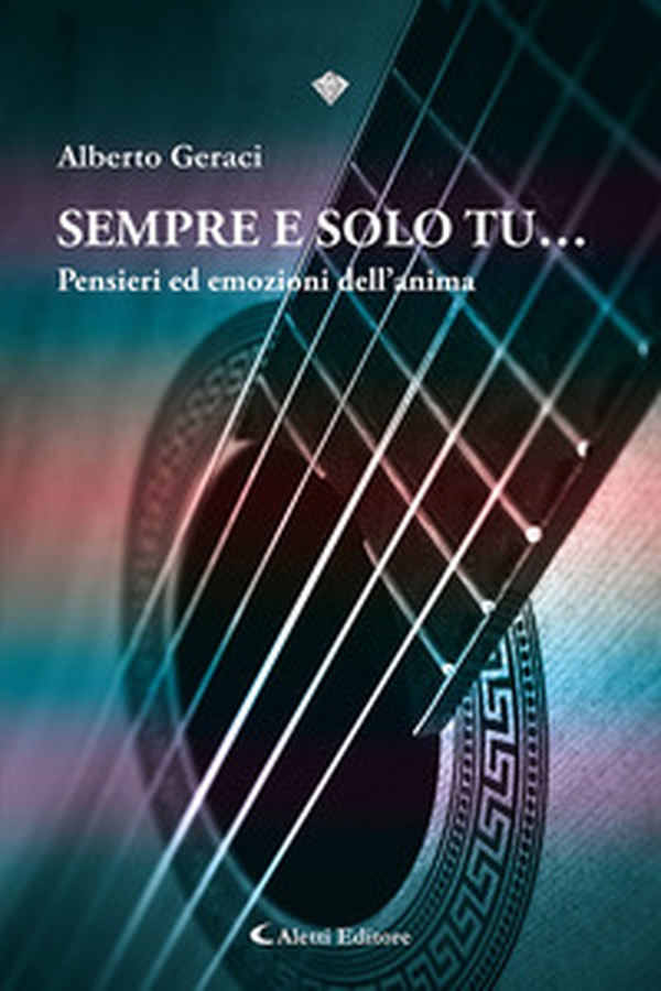 Sempre e solo tu... Pensieri ed emozioni dell'anima - Librerie.coop Sempre e solo tu... Pensieri ed emozioni dell'anima - Librerie.coop