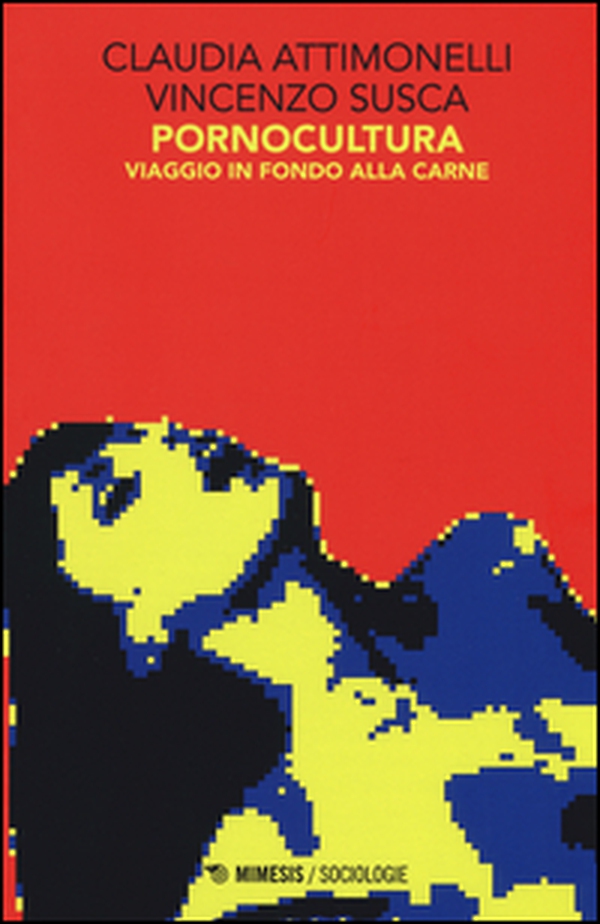 Pornocultura. Viaggio in fondo alla carne - Librerie.coop Pornocultura. Viaggio in fondo alla carne - Librerie.coop