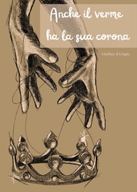 Anche il verme ha la sua corona - Librerie.coop