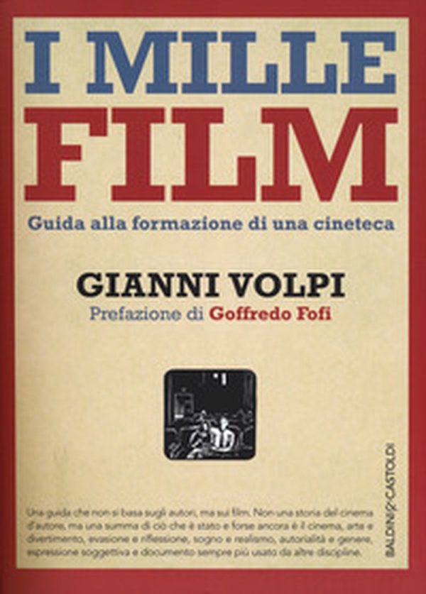 I mille film. Guida alla formazione di una cineteca - Librerie.coop I mille film. Guida alla formazione di una cineteca - Librerie.coop