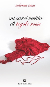 Mi sarei vestita di tegole rosse - Librerie.coop Mi sarei vestita di tegole rosse - Librerie.coop