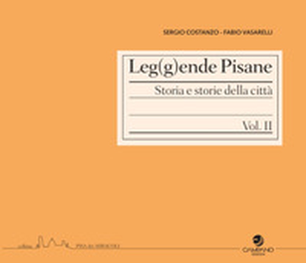 Leg(g)ende pisane. Storia e storie della città - Vol. 2 - Librerie.coop Leg(g)ende pisane. Storia e storie della città - Vol. 2 - Librerie.coop