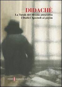 Didaché. La Torah del Messia attraverso i Dodici Apostoli ai goyim - Librerie.coop