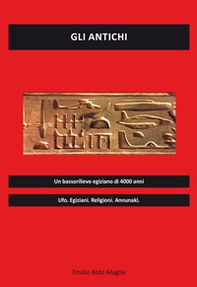 Gli antichi. Ufo, egiziani, religioni, annunaki - Librerie.coop