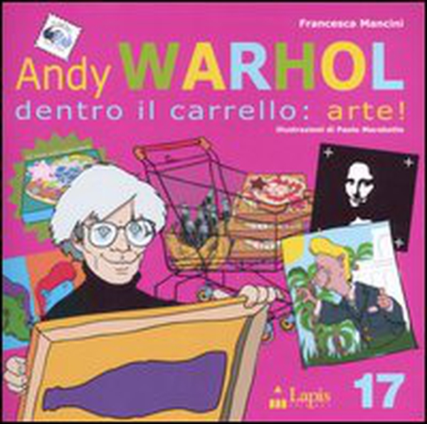 Andy Warhol. Dentro il carrello: arte! - Librerie.coop Andy Warhol. Dentro il carrello: arte! - Librerie.coop
