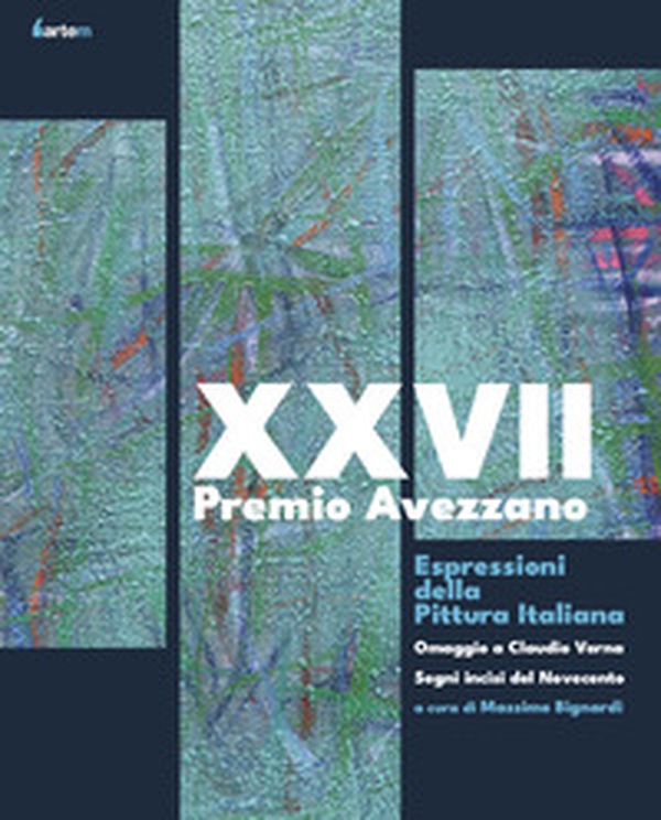 27° Premio Avezzano. Espressioni della pittura italiana - Librerie.coop