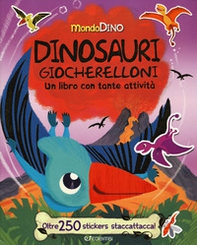 Dinosauri giocherelloni. Mondo Dino. Con oltre 250 stickers staccattacca - Librerie.coop