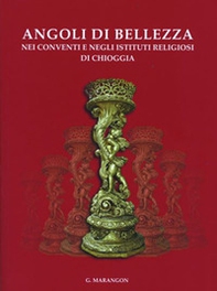 Angoli di bellezza nei conventi e negli istituti religiosi di Chioggia - Librerie.coop