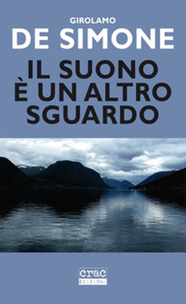 Il suono è un altro sguardo - Librerie.coop Il suono è un altro sguardo - Librerie.coop
