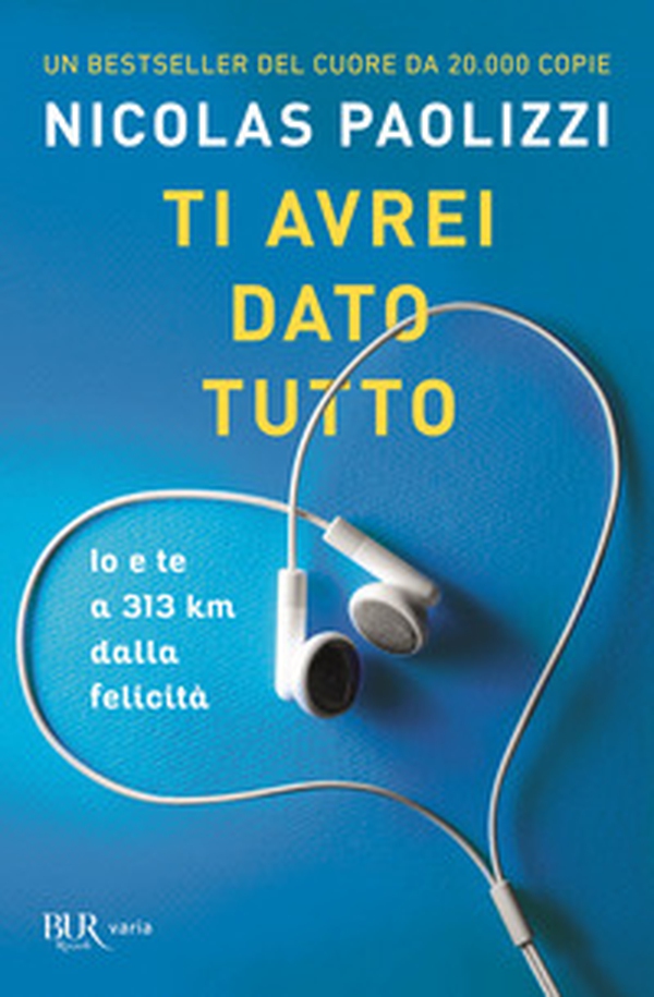 Ti avrei dato tutto. Io e te a 313 km dalla felicità - Librerie.coop Ti avrei dato tutto. Io e te a 313 km dalla felicità - Librerie.coop