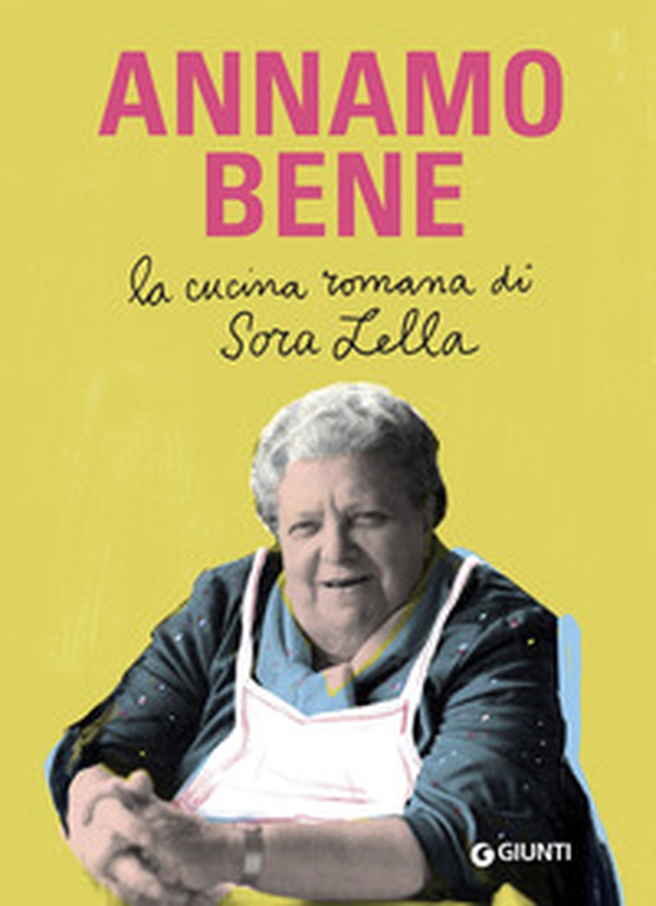 Annamo bene. La cucina romana di Sora Lella - Librerie.coop Annamo bene. La cucina romana di Sora Lella - Librerie.coop