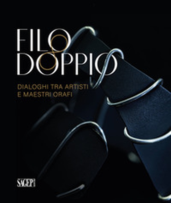 Filo doppio. Dialoghi tra artisti e maestri orafi. Catalogo della mostra (Valenza, 21 dicembre 2023-30 gennaio 2024) - Librerie.coop Filo doppio. Dialoghi tra artisti e maestri orafi. Catalogo della mostra (Valenza, 21 dicembre 2023-30 gennaio 2024) - Librerie.coop