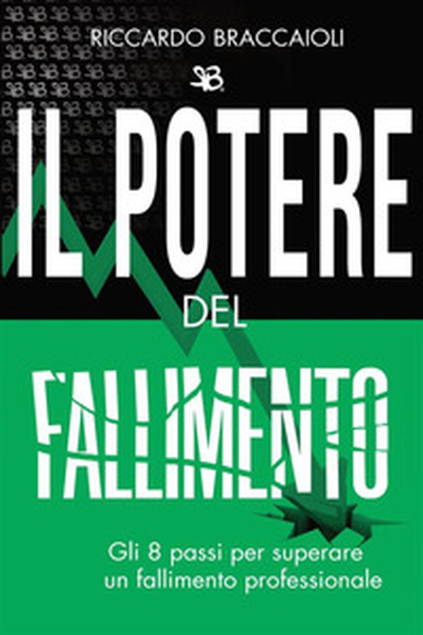 Il potere del fallimento. Gli 8 passi per superare un fallimento professionale - Librerie.coop Il potere del fallimento. Gli 8 passi per superare un fallimento professionale - Librerie.coop