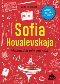 Sofia Kovalevskaja. Matematica sulle barricate - Librerie.coop