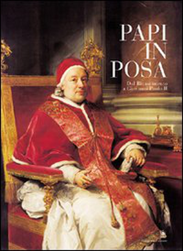 Papi in posa. Dal Rinascimento a Giovanni Paolo II. Catalogo della mostra - Librerie.coop Papi in posa. Dal Rinascimento a Giovanni Paolo II. Catalogo della mostra - Librerie.coop