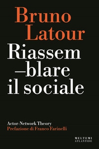Riassemblare il sociale. Actor-Network theory - Librerie.coop Riassemblare il sociale. Actor-Network theory - Librerie.coop