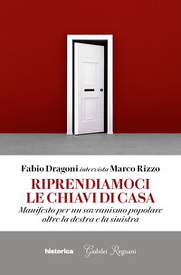 Riprendiamoci le chiavi di casa. Manifesto per un sovranismo popolare oltre la destra e la sinistra - Librerie.coop Riprendiamoci le chiavi di casa. Manifesto per un sovranismo popolare oltre la destra e la sinistra - Librerie.coop