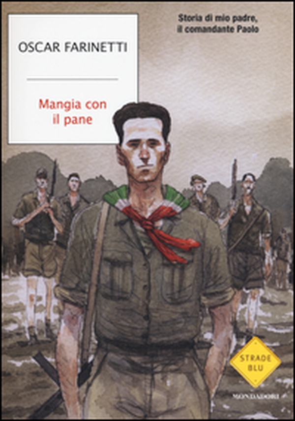 Mangia con il pane. Storia di mio padre, il comandante Paolo - Librerie.coop Mangia con il pane. Storia di mio padre, il comandante Paolo - Librerie.coop