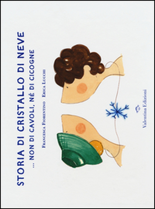 Storia di cristallo di neve... Non di cavoli, né di cicogne - Librerie.coop Storia di cristallo di neve... Non di cavoli, né di cicogne - Librerie.coop