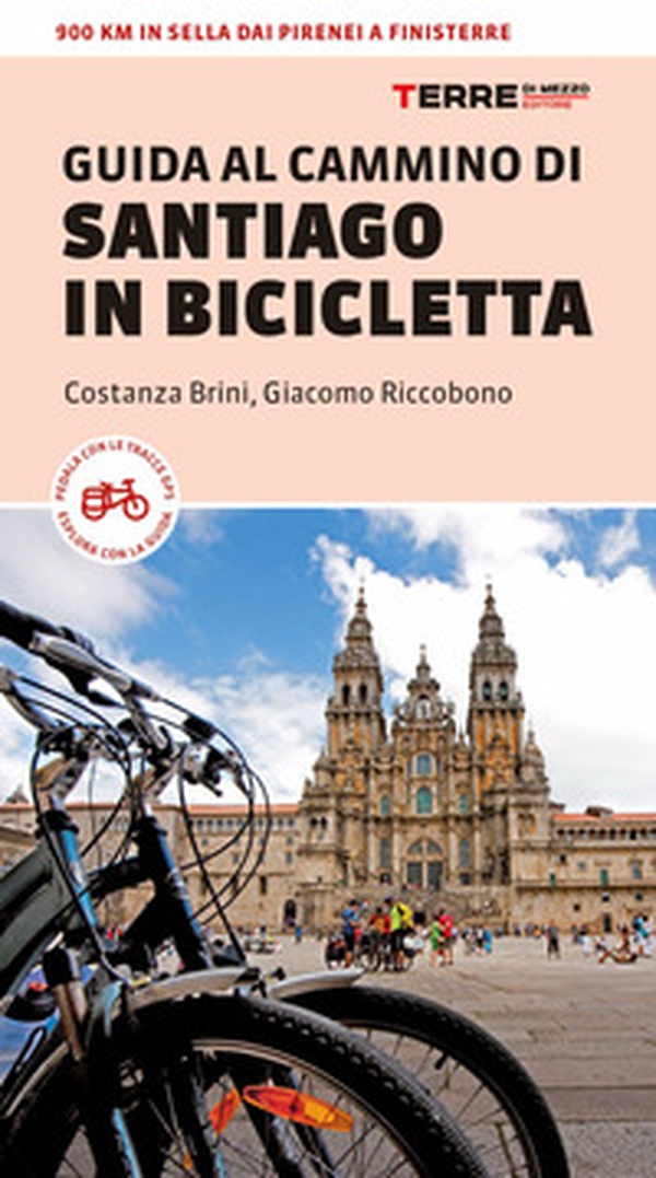 Guida al Cammino di Santiago in bicicletta. 900 Km in sella dai Pirenei a Finisterre - Librerie.coop Guida al Cammino di Santiago in bicicletta. 900 Km in sella dai Pirenei a Finisterre - Librerie.coop