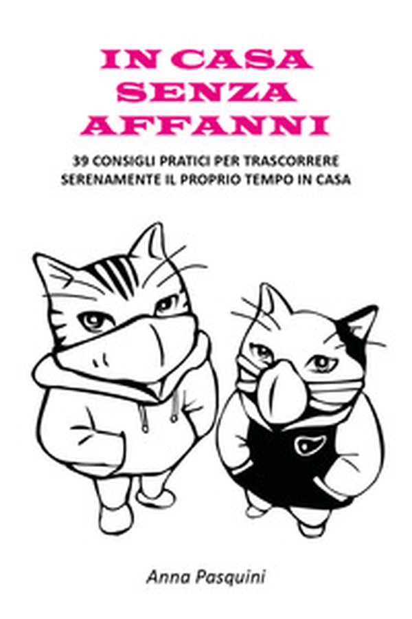 In casa senza affanni. 39 consigli pratici per trascorrere serenamente il proprio tempo in casa - Librerie.coop In casa senza affanni. 39 consigli pratici per trascorrere serenamente il proprio tempo in casa - Librerie.coop