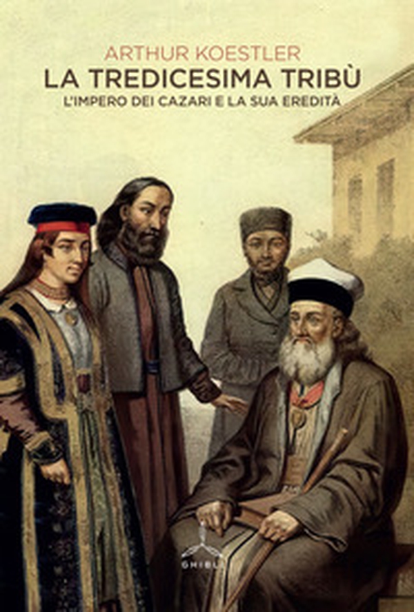 La tredicesima tribù. L'Impero dei cazari e la sua eredità - Librerie.coop La tredicesima tribù. L'Impero dei cazari e la sua eredità - Librerie.coop