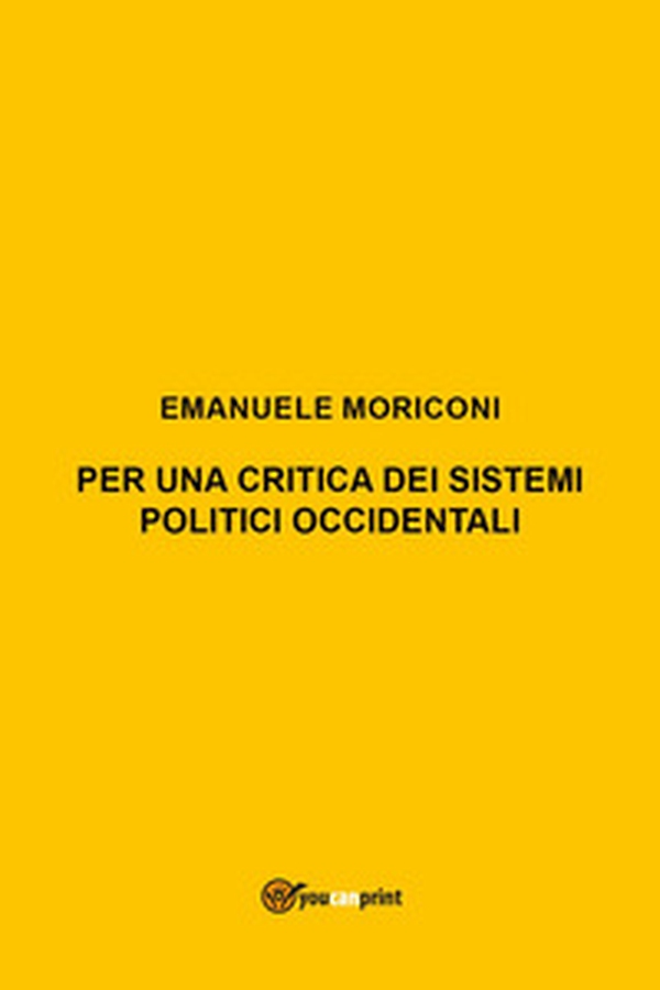 Per una critica dei sistemi politici occidentali - Librerie.coop Per una critica dei sistemi politici occidentali - Librerie.coop