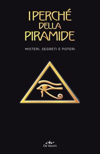 I perché della piramide. Misteri, segreti e poteri - Librerie.coop