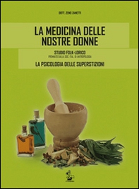 La medicina delle nostre donne. Studio folk-lorico. La psicologia delle superstizioni - Librerie.coop La medicina delle nostre donne. Studio folk-lorico. La psicologia delle superstizioni - Librerie.coop