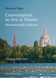 Conversazioni in riva al Mincio. Racconti dalla Vallazza - Librerie.coop