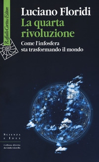 La quarta rivoluzione. Come l'infosfera sta trasformando il mondo - Librerie.coop