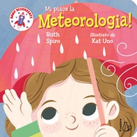 Mi piace la meteorologia! Baby scienziati - Librerie.coop
